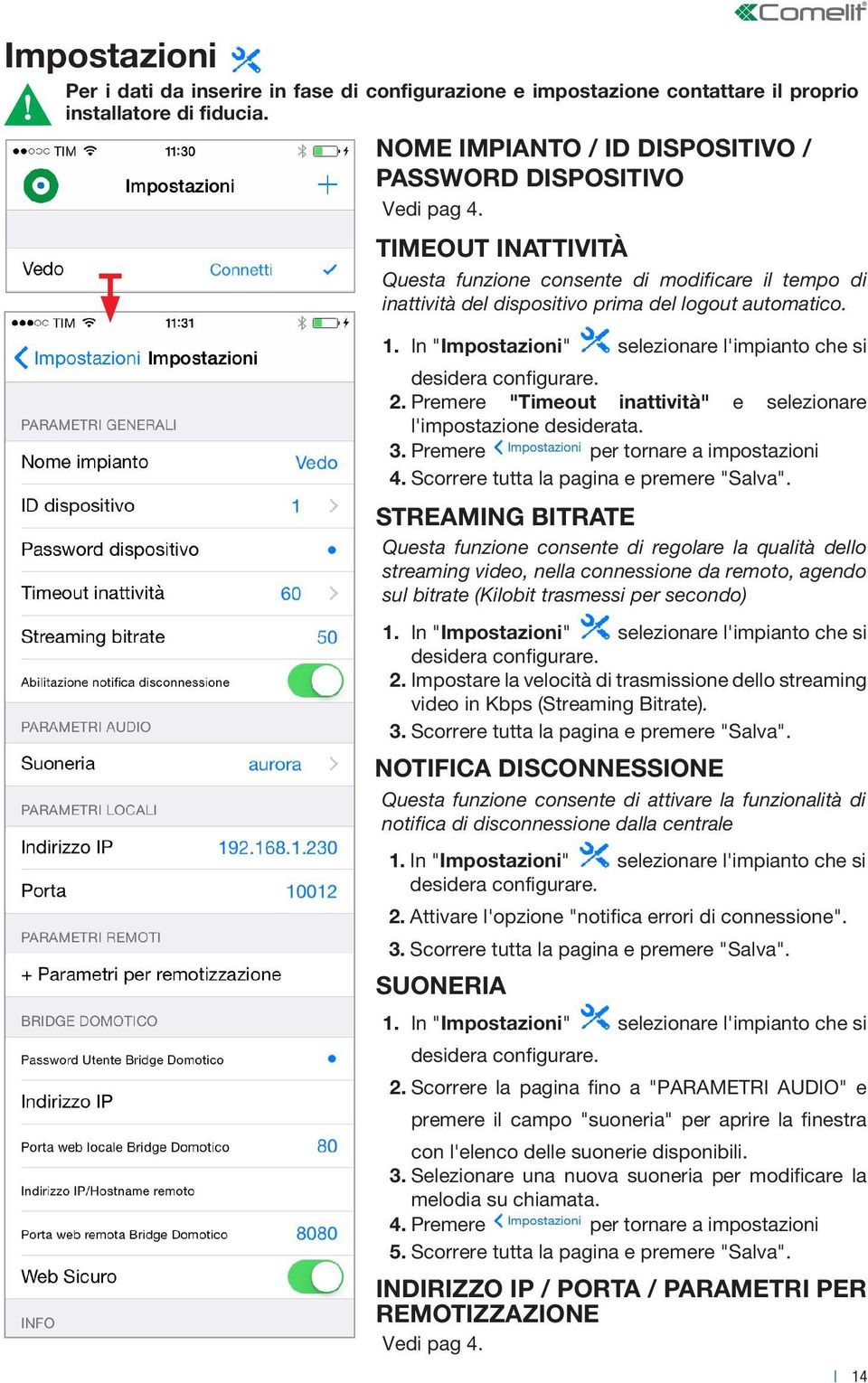 "imeout inattività" e selezionare l'impostazione desiderata. 3. per tornare a impostazioni 4. Scorrere tutta la pagina e premere "Salva".