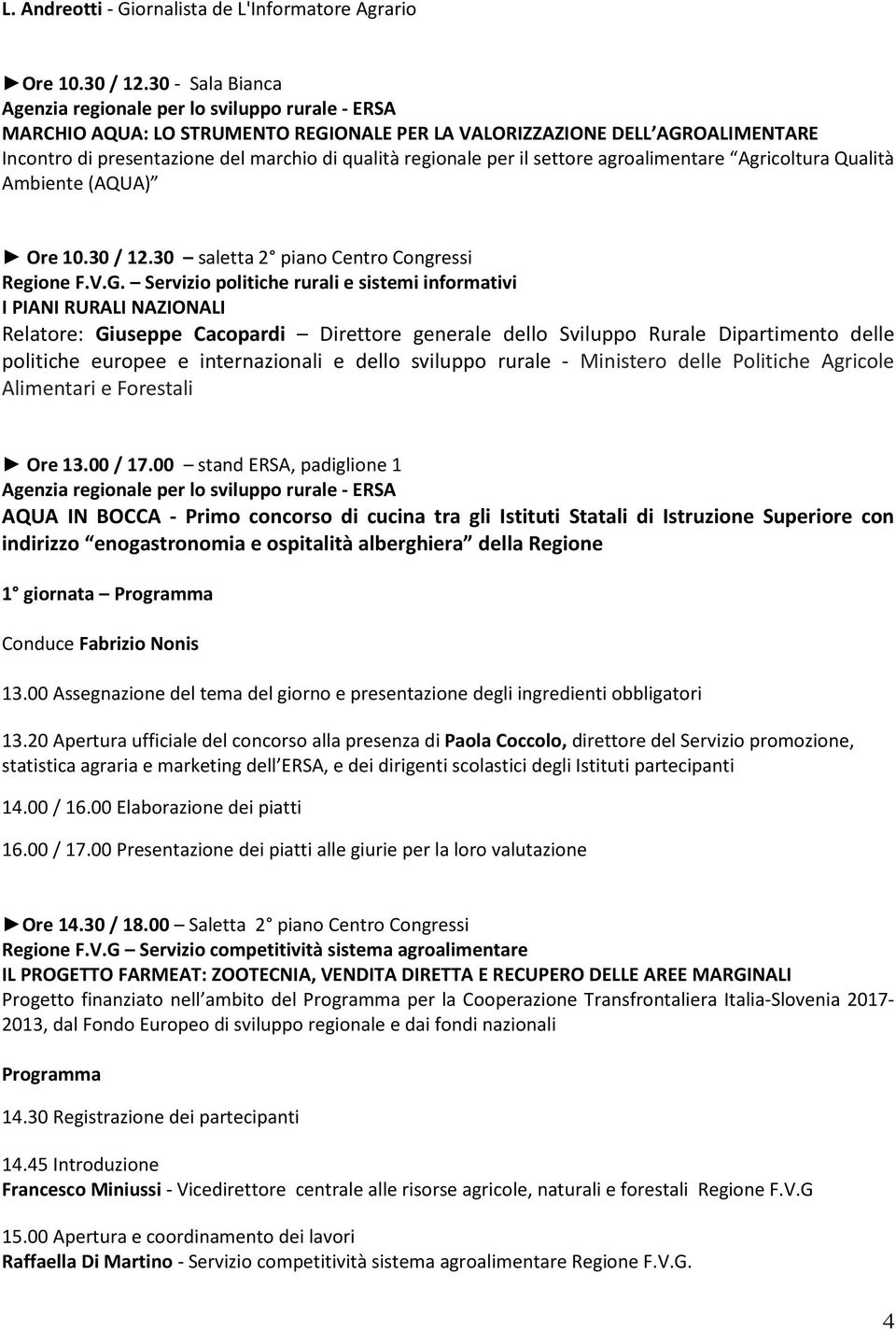 Qualità Ambiente (AQUA) Ore 10.30 / 12.30 saletta 2 piano Centro Congressi Regione F.V.G.