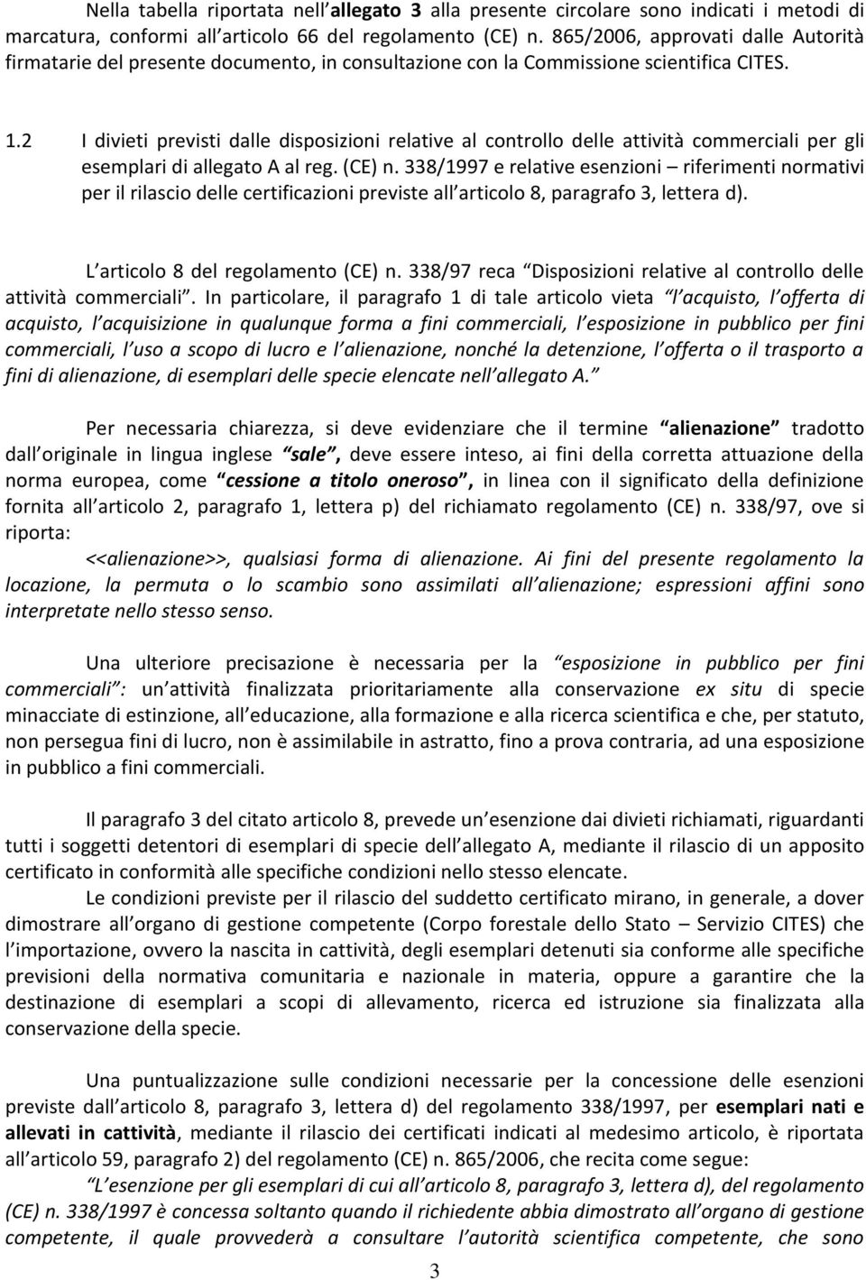 2 I divieti previsti dalle disposizioni relative al controllo delle attività commerciali per gli esemplari di allegato A al reg. (CE) n.