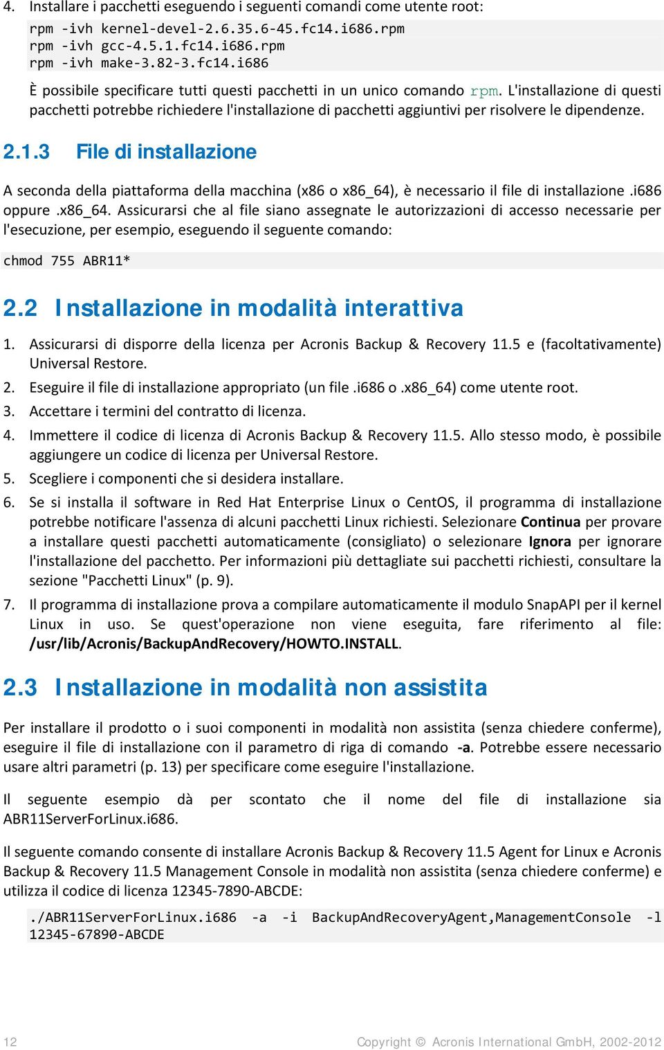 3 File di installazione A seconda della piattaforma della macchina (x86 o x86_64)