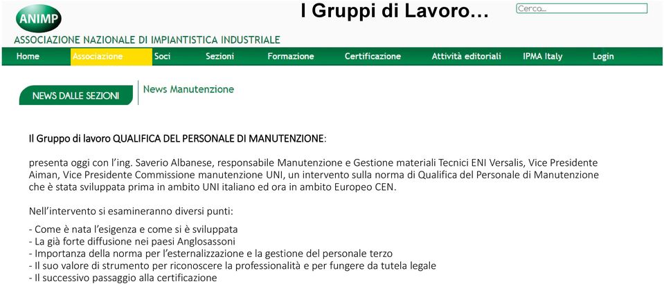 del Personale di Manutenzione che è stata sviluppata prima in ambito UNI italiano ed ora in ambito Europeo CEN.