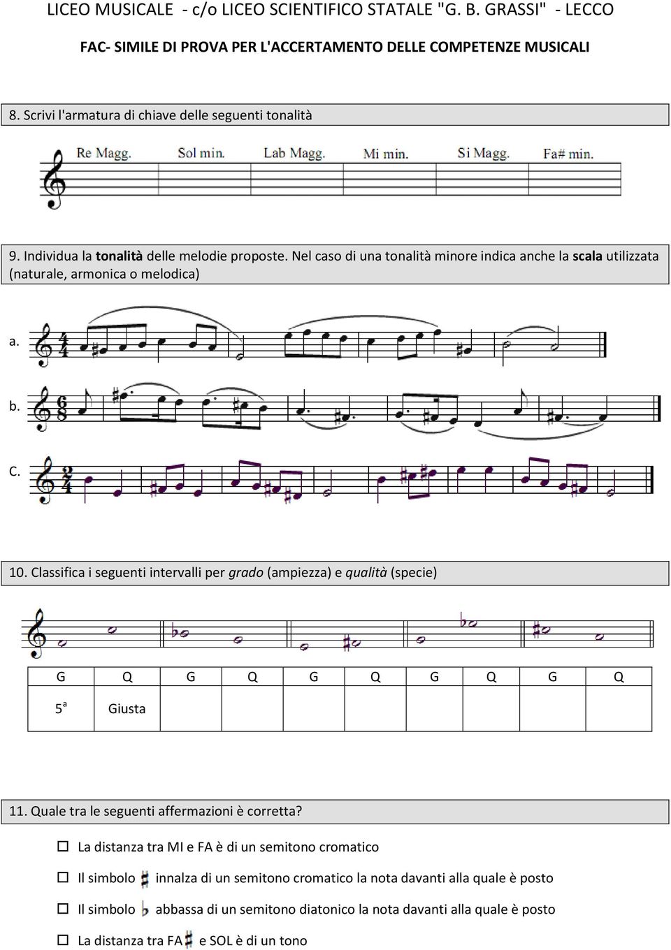 Classifica i seguenti intervalli per grado (ampiezza) e qualità (specie) G Q G Q G Q G Q G Q 5 a Giusta 11. Quale tra le seguenti affermazioni è corretta?