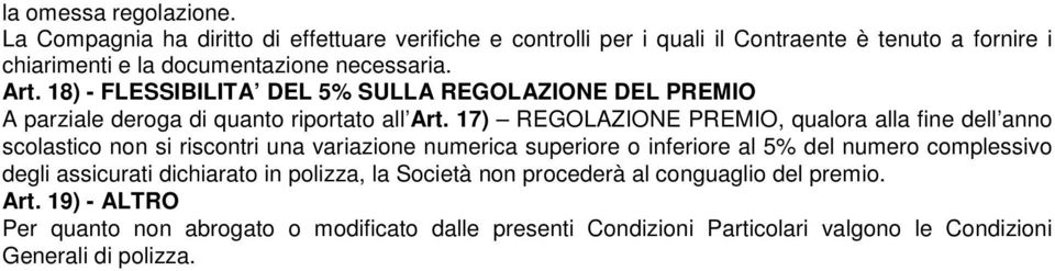 18) - FLESSIBILITA DEL 5% SULLA REGOLAZIONE DEL PREMIO A parziale deroga di quanto riportato all Art.