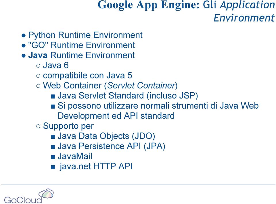 Servlet Standard (incluso JSP) Si possono utilizzare normali strumenti di Java Web Development ed