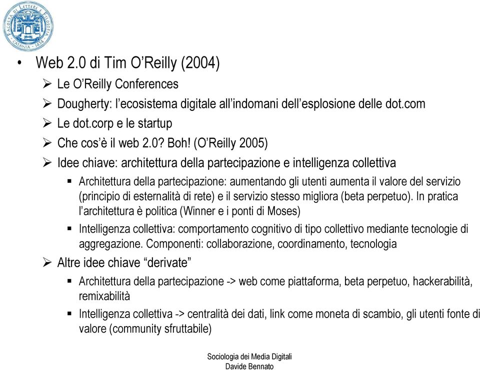 esternalità di rete) e il servizio stesso migliora (beta perpetuo).