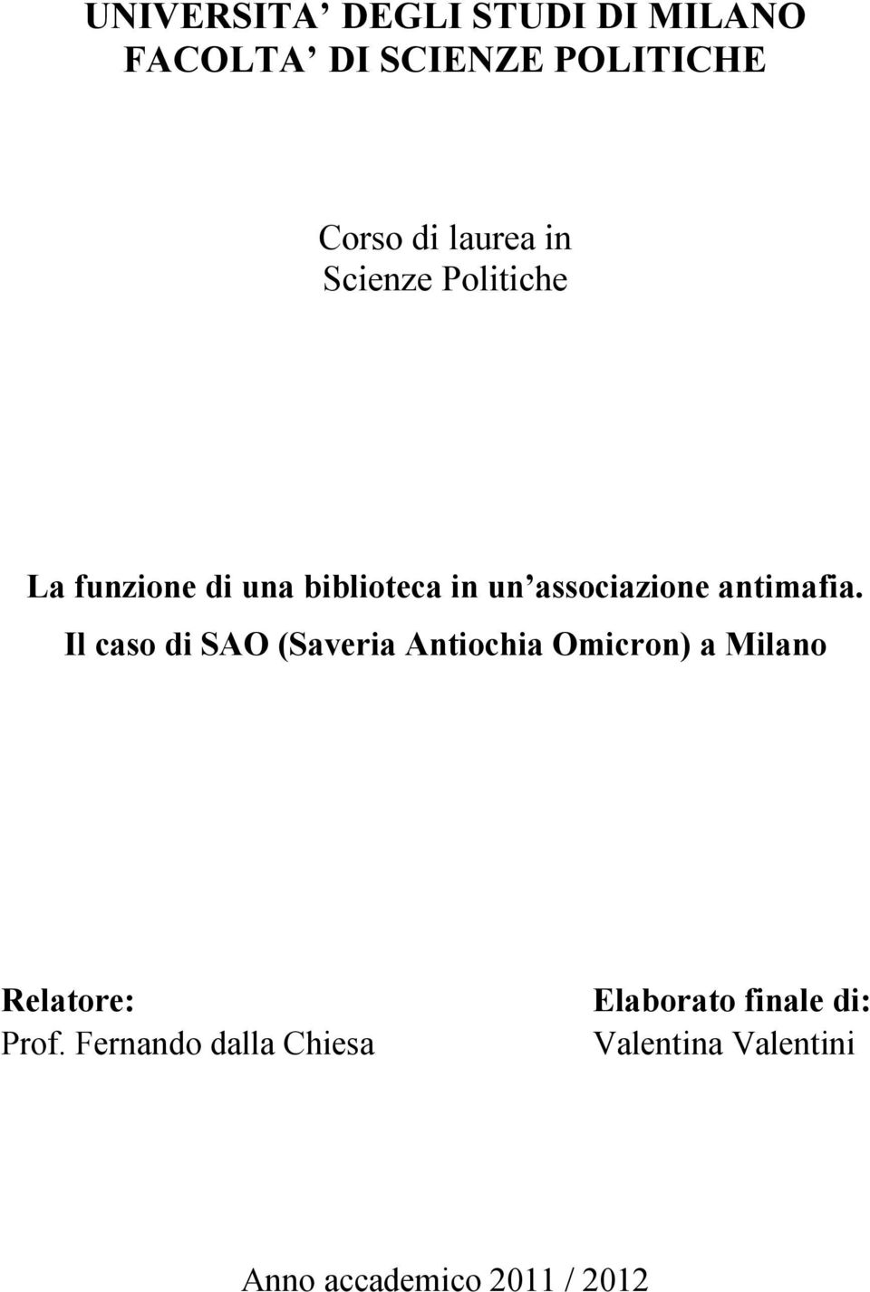 Il caso di SAO (Saveria Antiochia Omicron) a Milano Relatore: Prof.