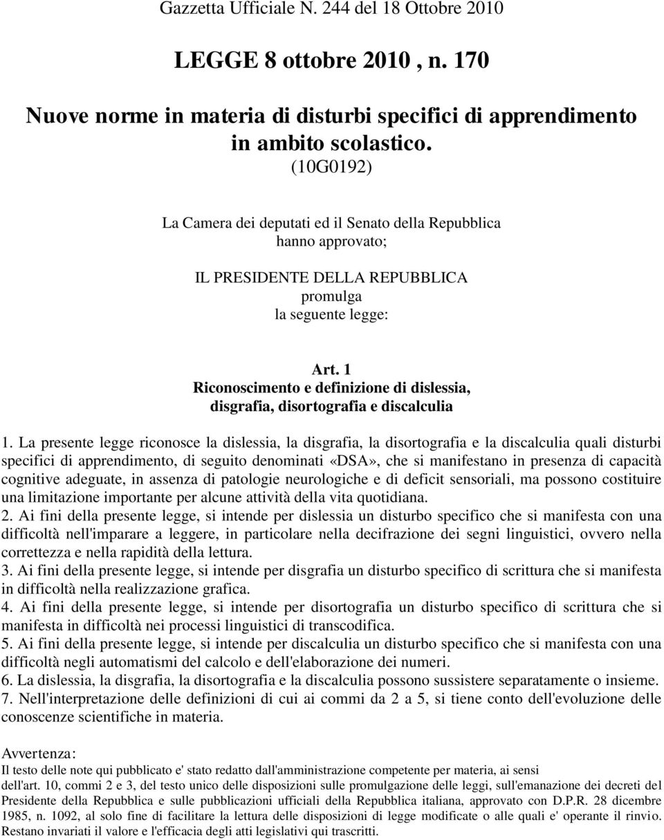 1 Riconoscimento e definizione di dislessia, disgrafia, disortografia e discalculia 1.