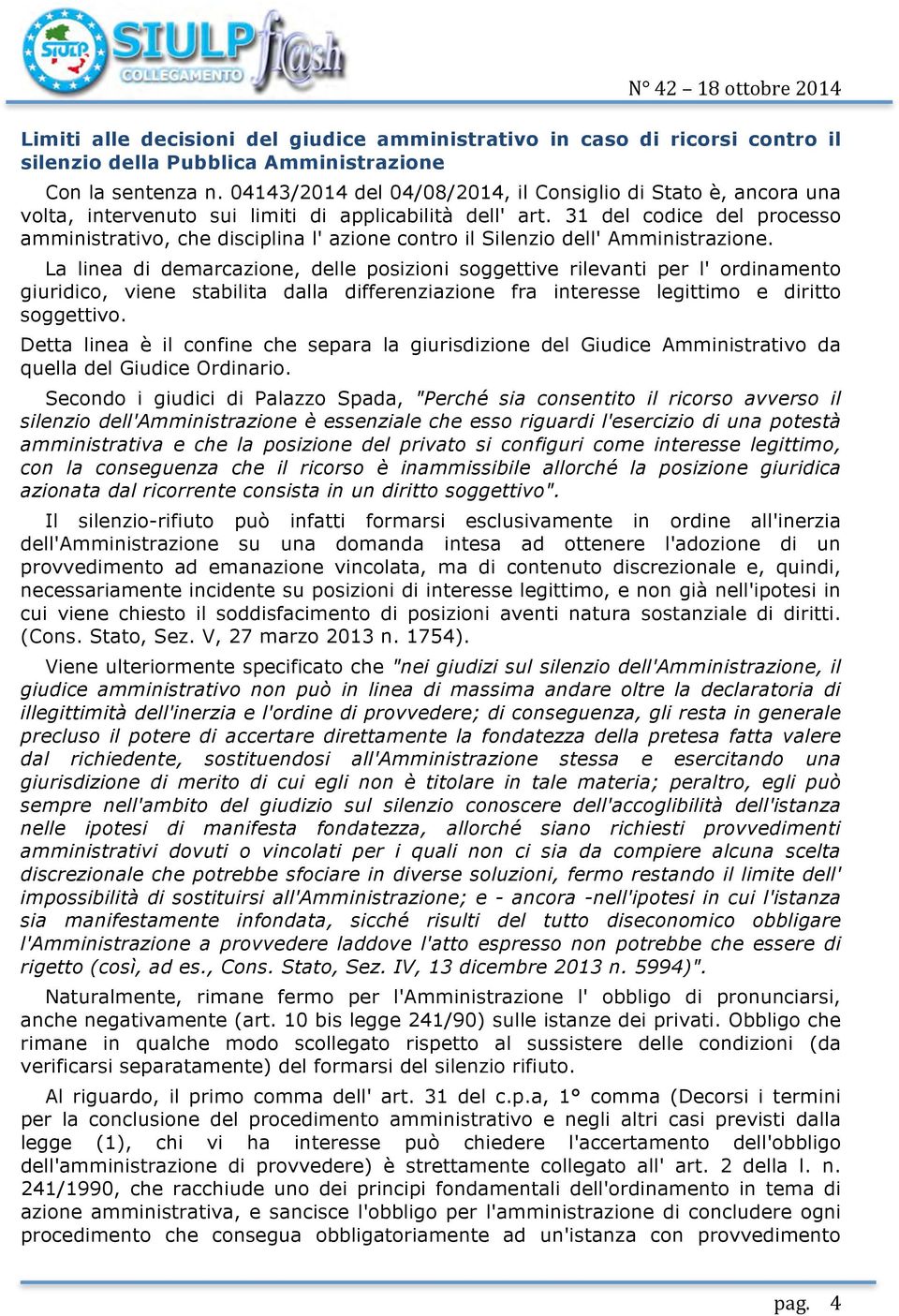 31 del codice del processo amministrativo, che disciplina l' azione contro il Silenzio dell' Amministrazione.