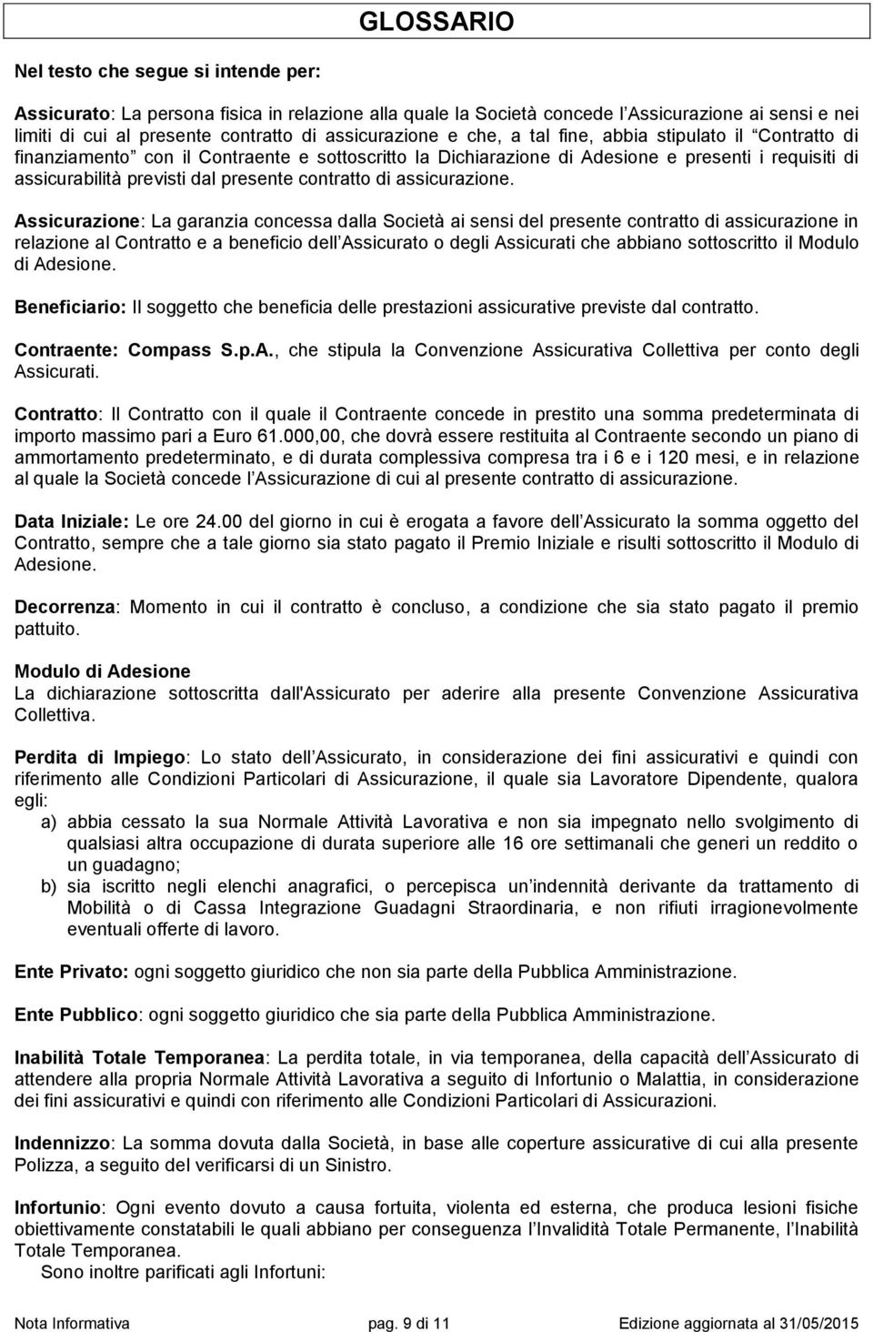 presente contratto di assicurazione.