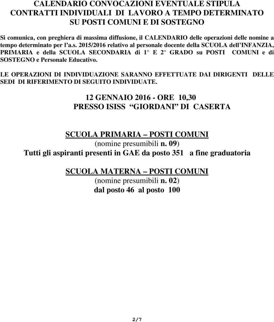 2015/2016 relativo al personale docente della SCUOLA dell INFANZIA, PRIMARIA e della SCUOLA SECONDARIA di 1 E 2 GRADO su POSTI COMUNI e di SOSTEGNO e Personale Educativo.