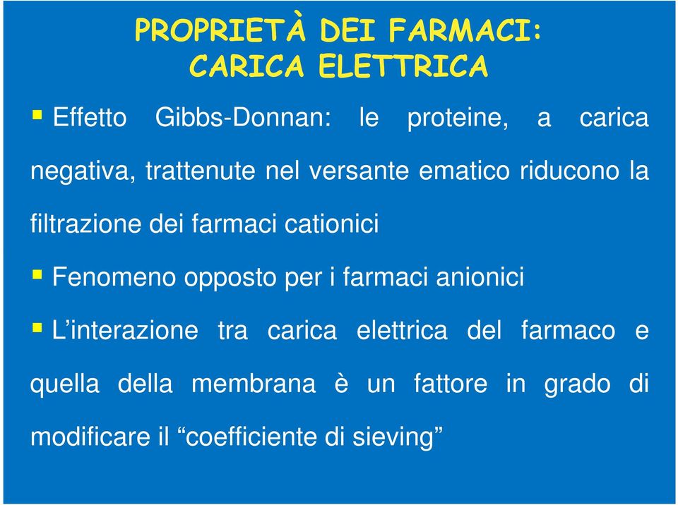 cationici Fenomeno opposto per i farmaci anionici L interazione tra carica elettrica