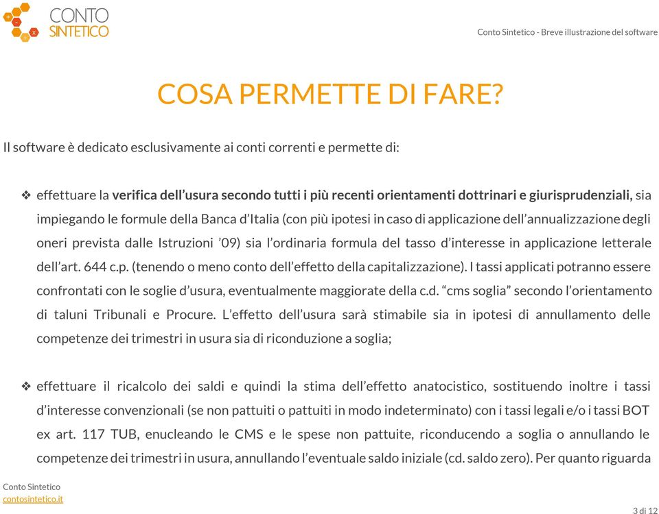 formule della Banca d Italia (con più ipotesi in caso di applicazione dell annualizzazione degli oneri prevista dalle Istruzioni 09) sia l ordinaria formula del tasso d interesse in applicazione