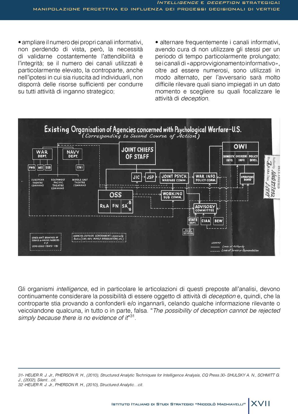 frequentemente i canali informativi, avendo cura di non utilizzare gli stessi per un periodo di tempo particolarmente prolungato; se i canali di «approvvigionamento informativo», oltre ad essere