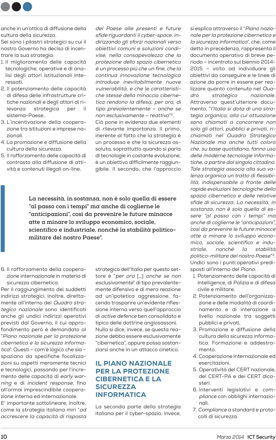 Il potenziamento delle capacità di difesa delle infrastrutture critiche nazionali e degli attori di rilevanza strategica per il sistema-paese. 3.