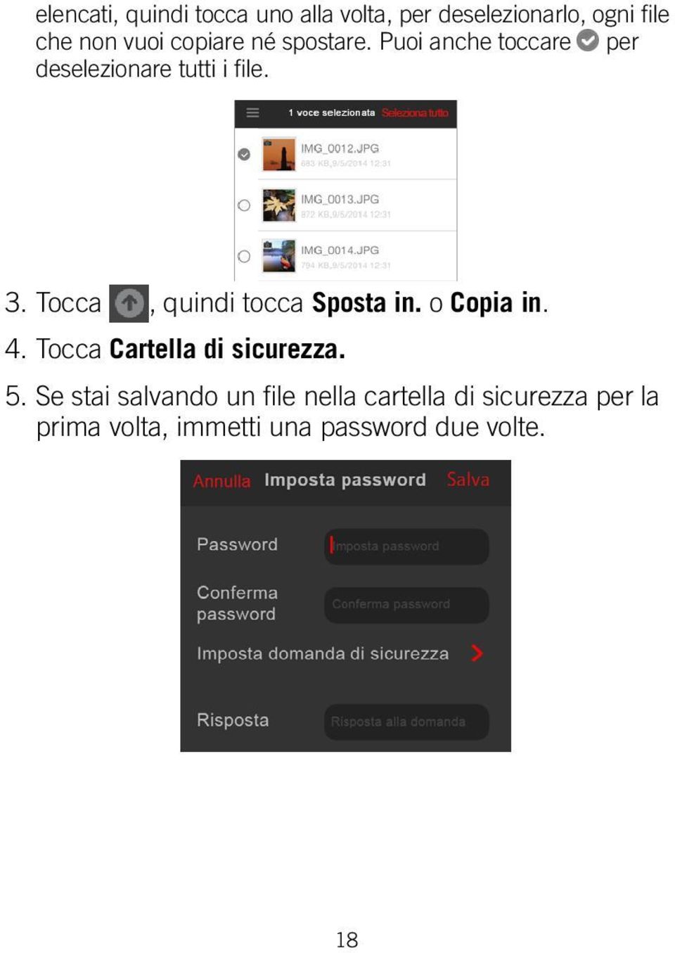Tocca, quindi tocca Sposta in. o Copia in. 4. Tocca Cartella di sicurezza. 5.