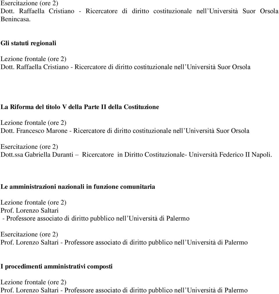 ssa Gabriella Duranti Ricercatore in Diritto Costituzionale- Università Federico II Napoli. Le amministrazioni nazionali in funzione comunitaria Prof.