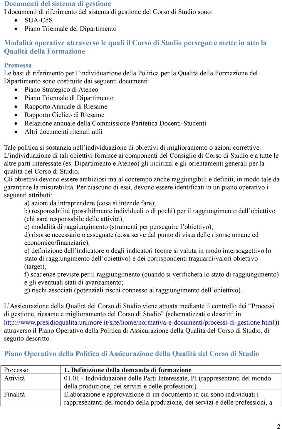 documenti: Piano Strategico di Ateneo Piano Triennale di Dipartimento Rapporto Annuale di Riesame Rapporto Ciclico di Riesame Relazione annuale della Commissione Paritetica Docenti-Studenti Altri