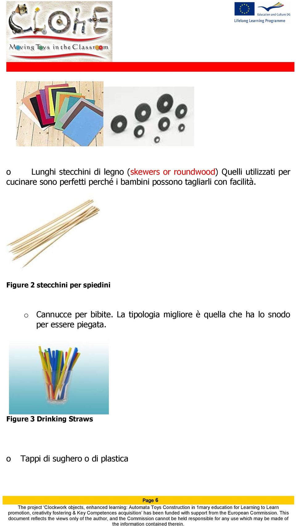 Figure 2 stecchini per spiedini o Cannucce per bibite.