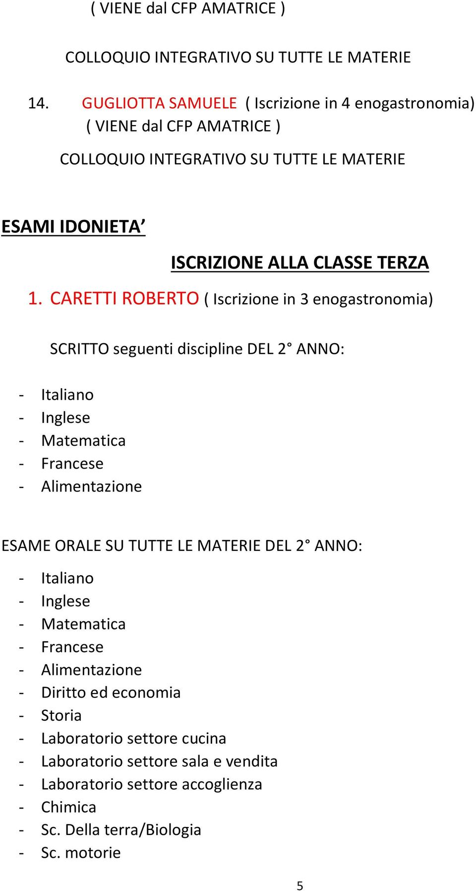 ALLA CLASSE TERZA 1.