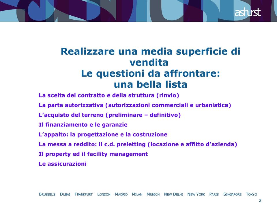 (preliminare definitivo) Il finanziamento e le garanzie L appalto: la progettazione e la costruzione La messa a