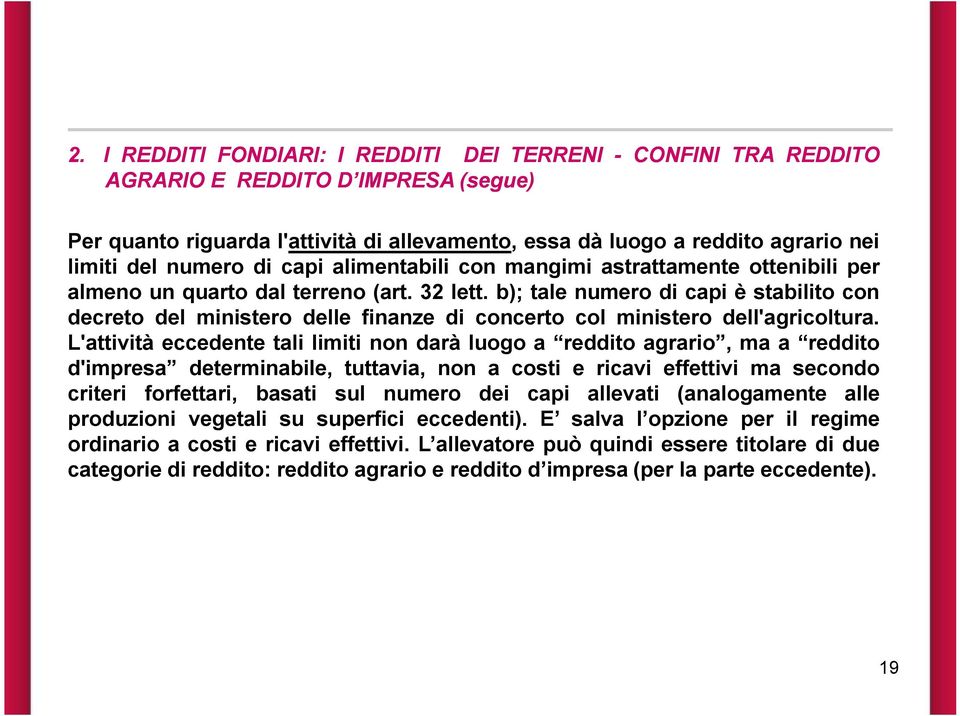 b); tale numero di capi è stabilito con decreto del ministero delle finanze di concerto col ministero dell'agricoltura.