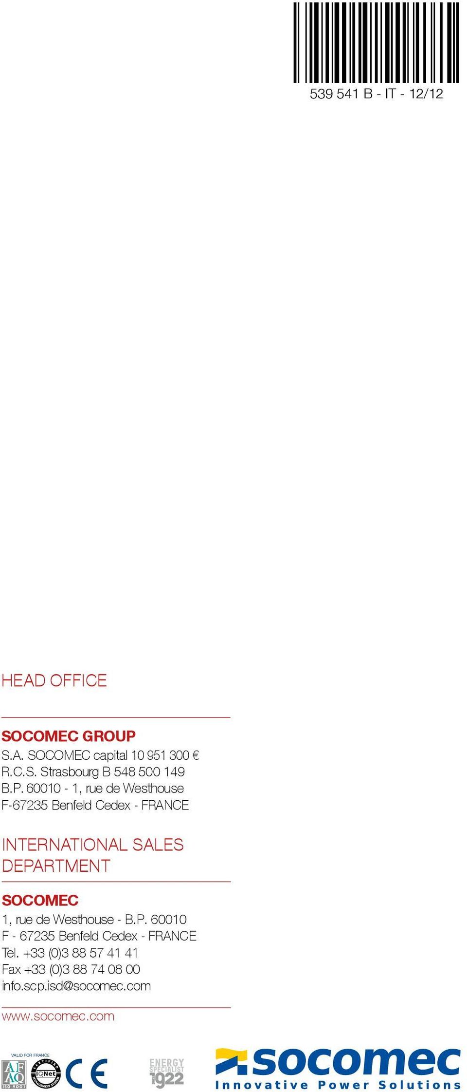 com Socomec worldwide ALY SOUTh EAST ASIA & PACIFIC 39 41 B - - 12/12 IIn - 20098 San Giuliano Milanese (MI) In MIDDLE EAST UBI ASIA TECHPARK - 40869 Singapore +39 02 9849821 +6 6 07 94 90 info.scp.