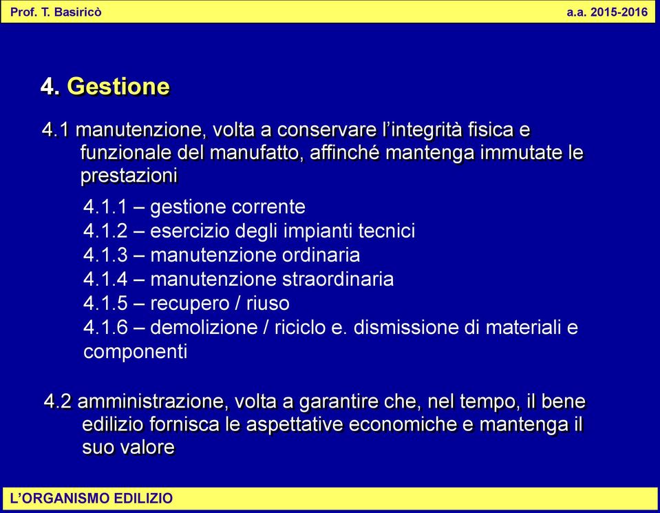 prestazioni 4.1.1 gestione corrente 4.1.2 esercizio degli impianti tecnici 4.1.3 manutenzione ordinaria 4.1.4 manutenzione straordinaria 4.