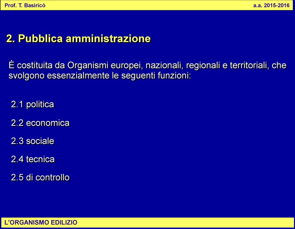 svolgono essenzialmente le seguenti funzioni: 2.