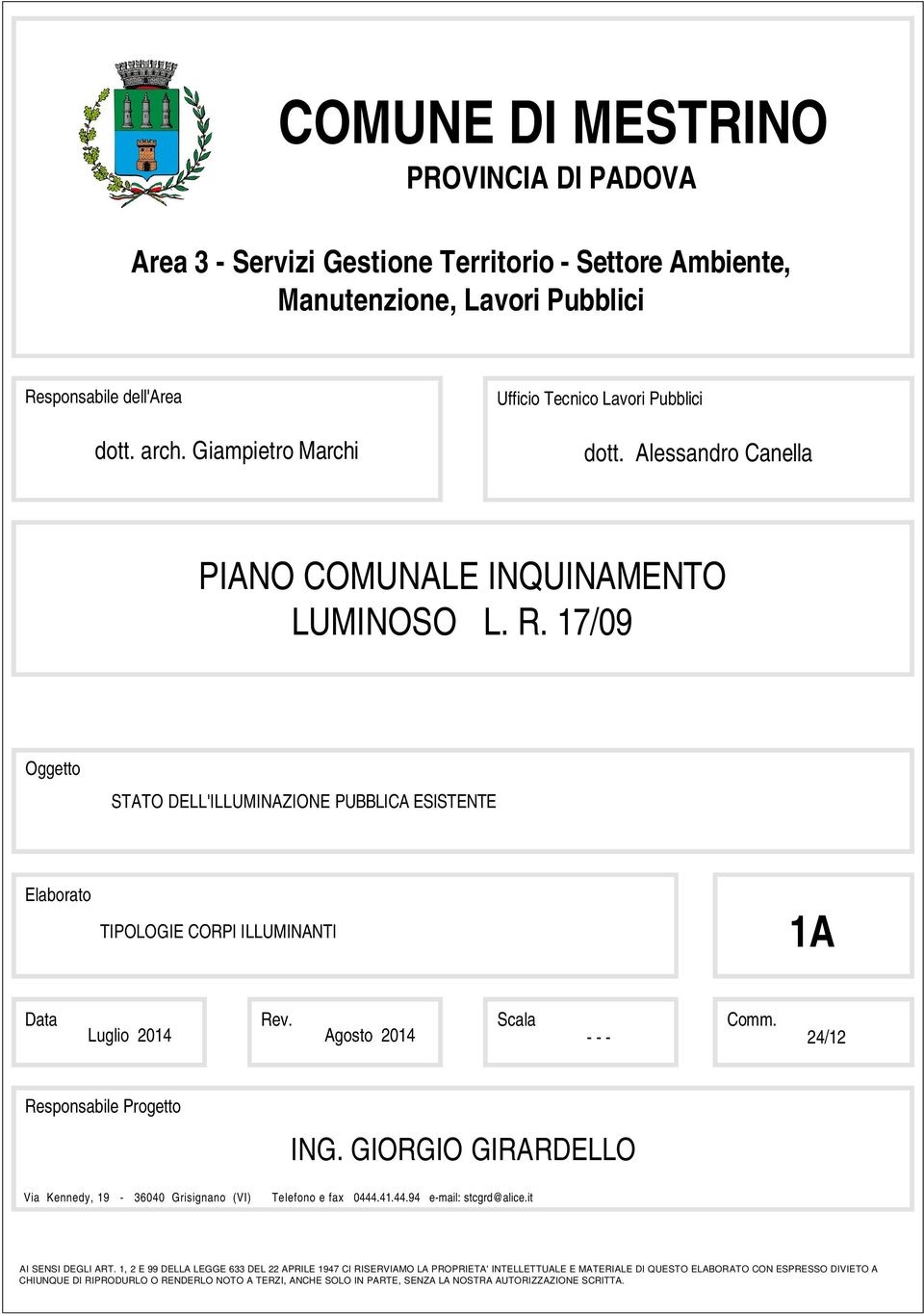 17/09 Oggetto STATO DELL'ILLUMINAZIONE PUBBLICA ESISTENTE Elaborato TIPOLOGIE CORPI ILLUMINANTI 1A Data Rev. Scala Comm.