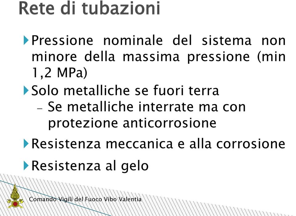 fuori terra Se metalliche interrate ma con protezione