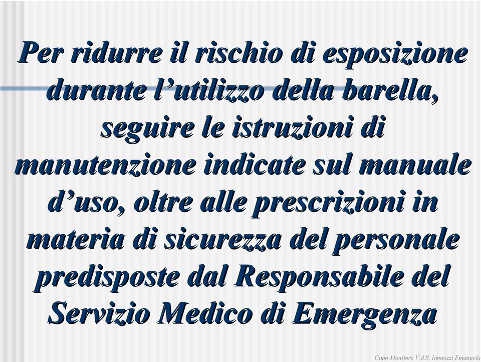 manuale d uso, oltre alle prescrizioni in materia di sicurezza