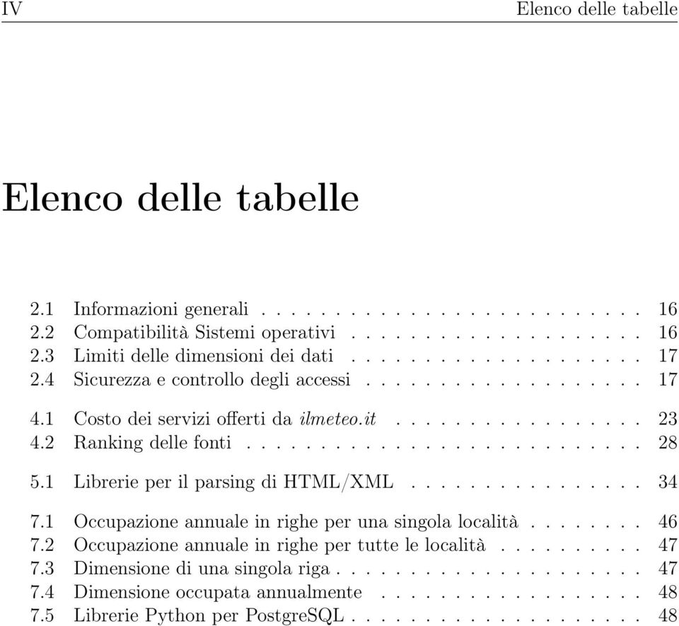 1 Librerie per il parsing di HTML/XML................ 34 7.1 Occupazione annuale in righe per una singola località........ 46 7.2 Occupazione annuale in righe per tutte le località.......... 47 7.