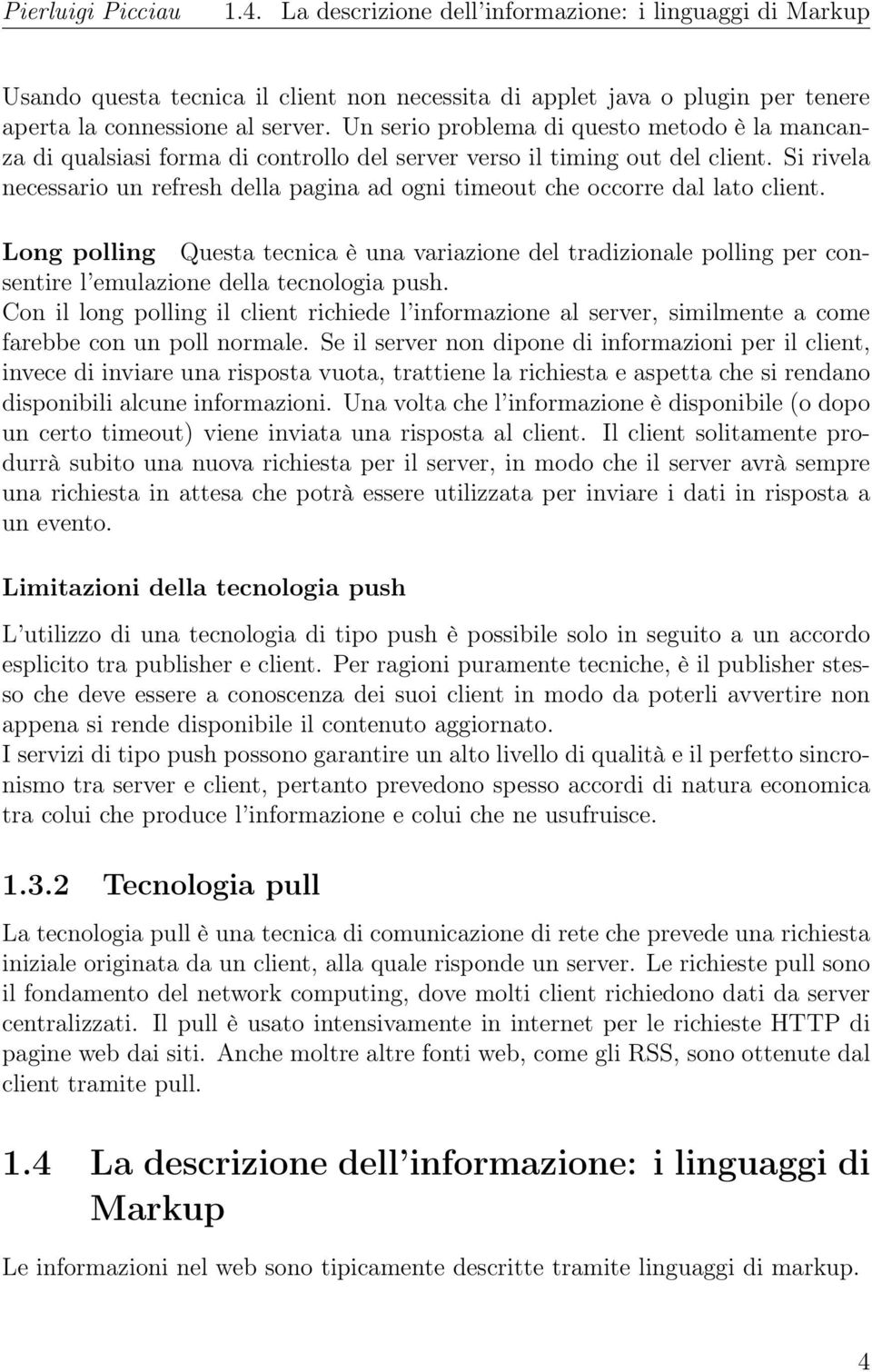 Si rivela necessario un refresh della pagina ad ogni timeout che occorre dal lato client.