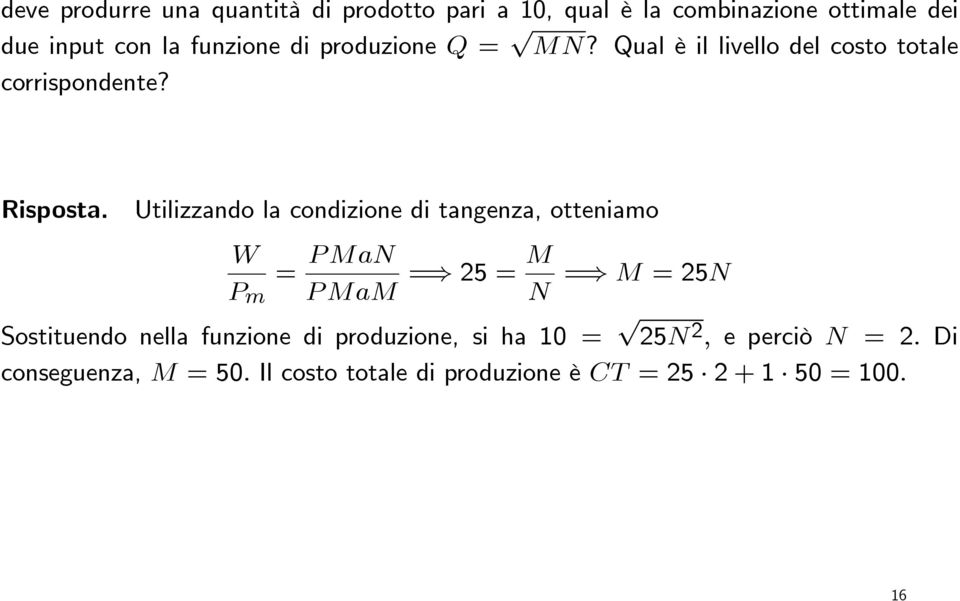 Utilizzando la condizione di tangenza, otteniamo W P m = PMaN PMaM = 25 = M N = M =25N Sostituendo nella