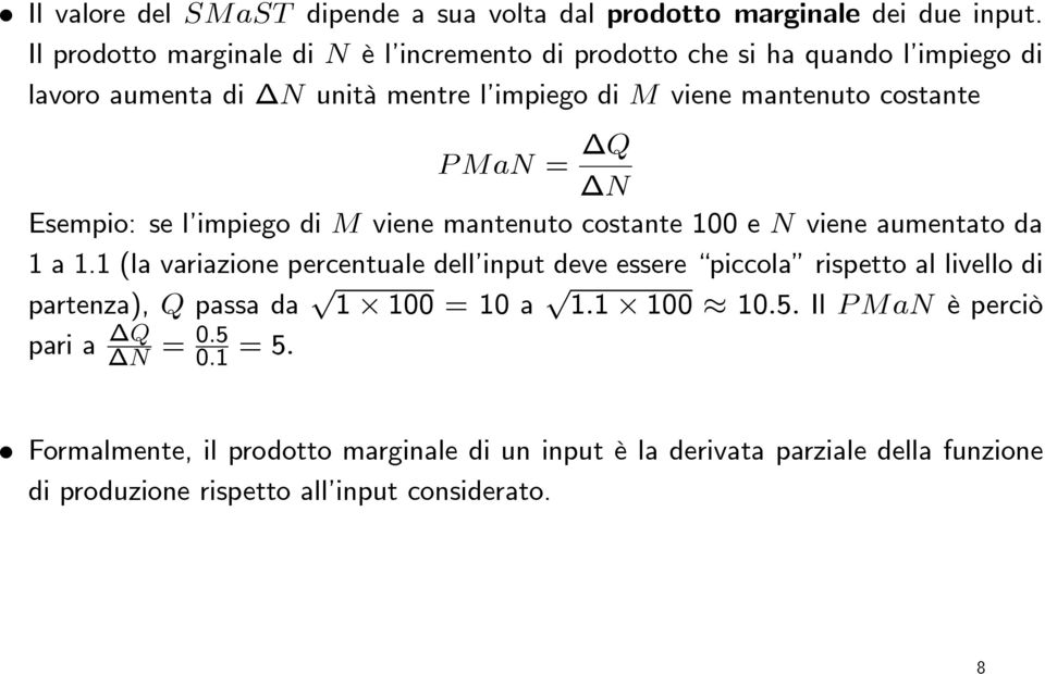PMaN = Q N Esempio: se l impiego di M viene mantenuto costante 100 e N viene aumentato da 1 a 1.
