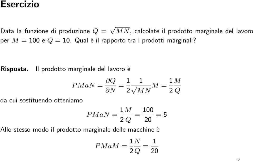 Il prodotto marginale del lavoro è PMaN = Q N = 1 1 M = 1 M 2 MN 2 Q da cui sostituendo