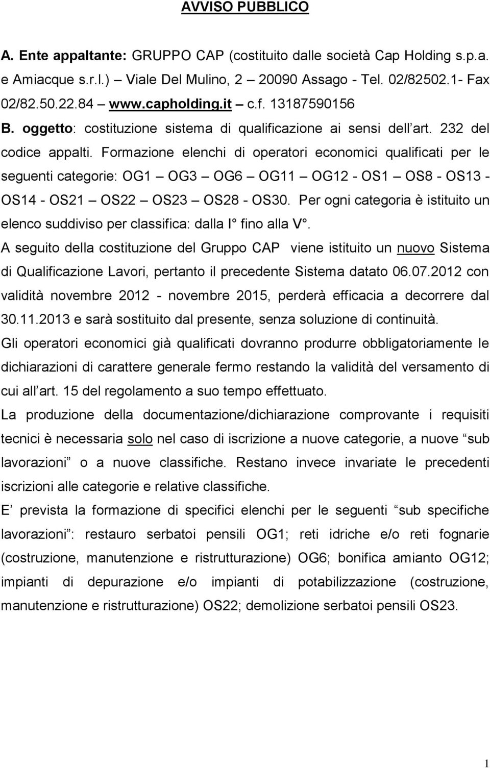 Formazione elenchi di operatori economici qualificati per le seguenti categorie: OG1 OG3 OG6 OG11 OG12 - OS1 OS8 - OS13 - OS14 - OS21 OS22 OS23 OS28 - OS30.