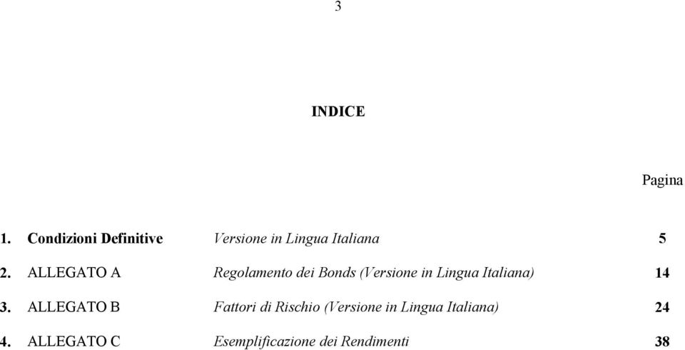 ALLEGATO A Regolamento dei Bonds (Versione in Lingua Italiana)
