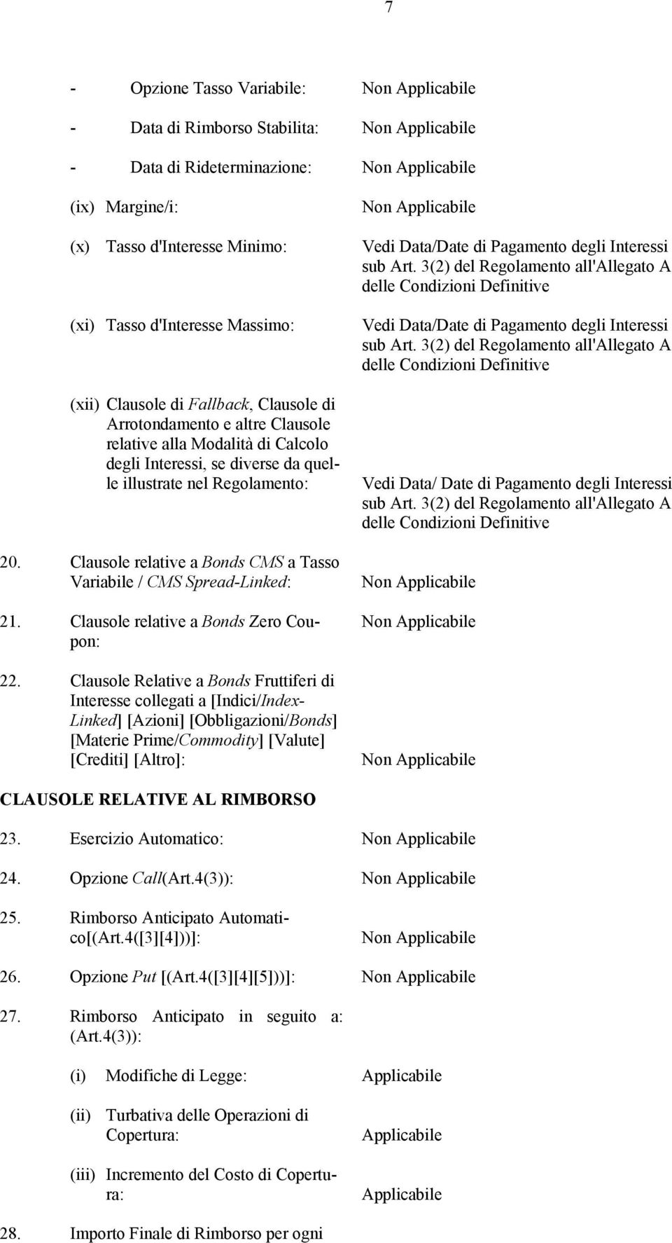 Clausole relative a Bonds CMS a Tasso Variabile / CMS Spread-Linked: 21. Clausole relative a Bonds Zero Coupon: 22.