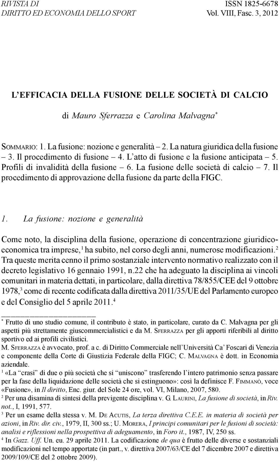 La fusione delle società di calcio 7. Il procedimento di approvazione della fusione da parte della FIGC. 1.