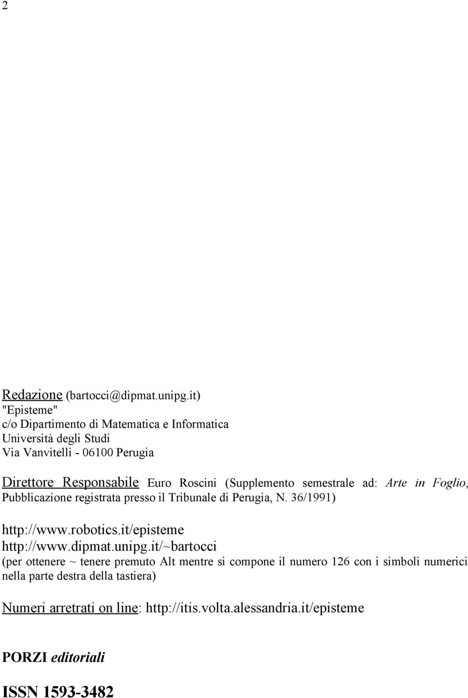 Roscini (Supplemento semestrale ad: Arte in Foglio, Pubblicazione registrata presso il Tribunale di Perugia, N. 36/1991) http://www.robotics.