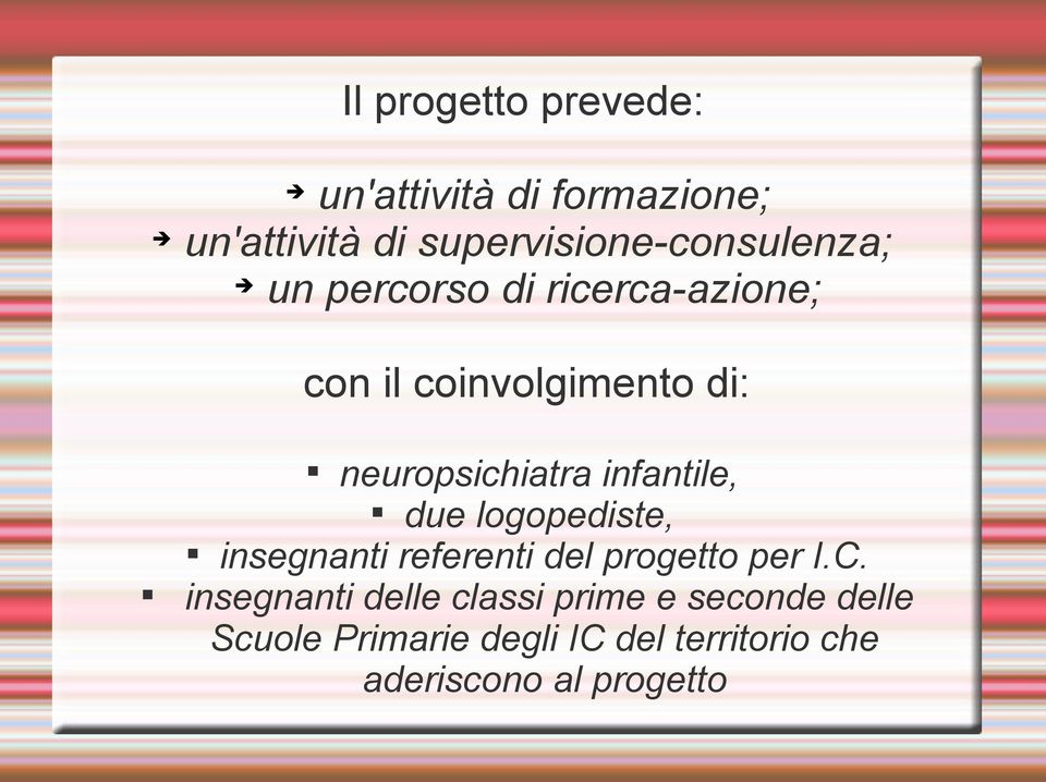 neuropsichiatra infantile, due logopediste, insegnanti referenti del progetto per I.C.