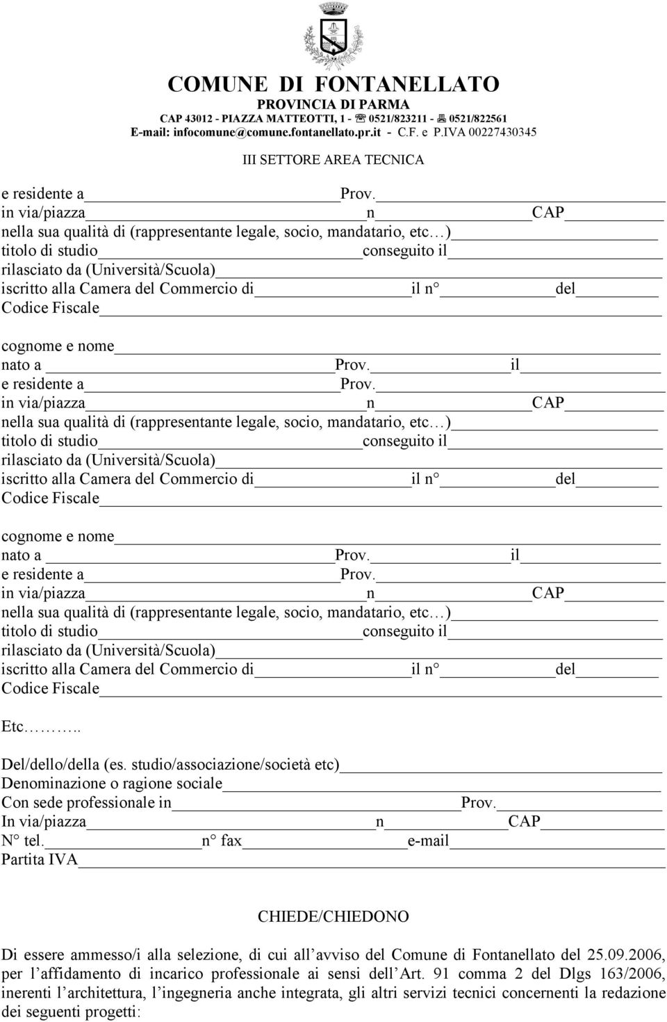 del Codice Fiscale cognome e nome nato a Prov. il   del Codice Fiscale cognome e nome nato a Prov. il   del Codice Fiscale Etc.. Del/dello/della (es.