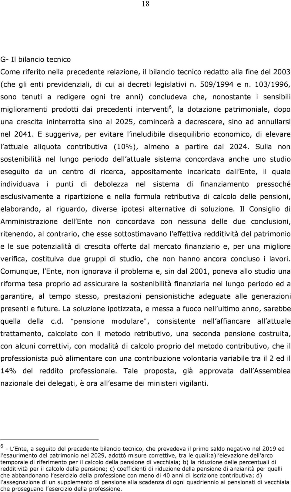 sino al 2025, comincerà a decrescere, sino ad annullarsi nel 2041.