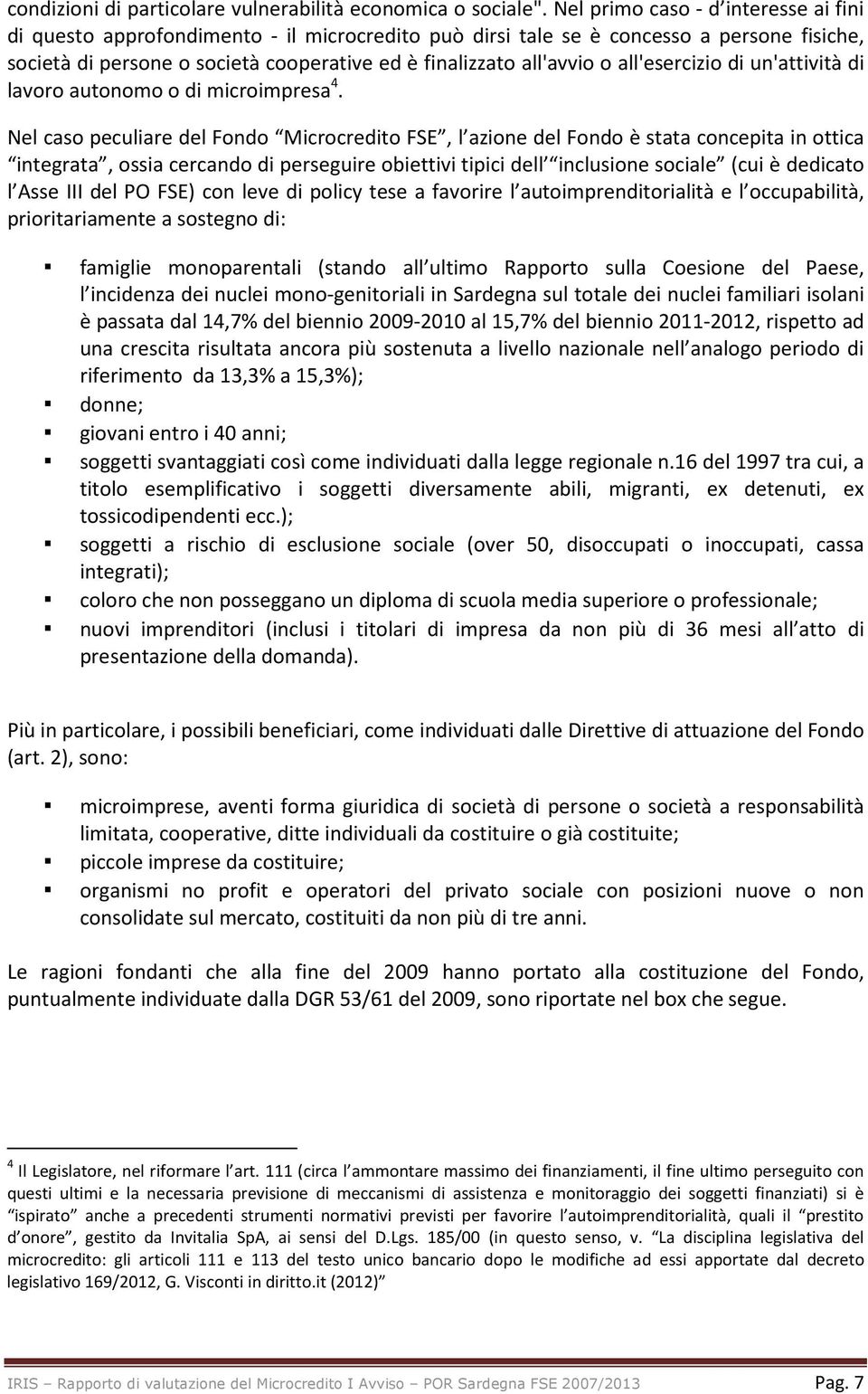 all'esercizio di un'attività di lavoro autonomo o di microimpresa 4.