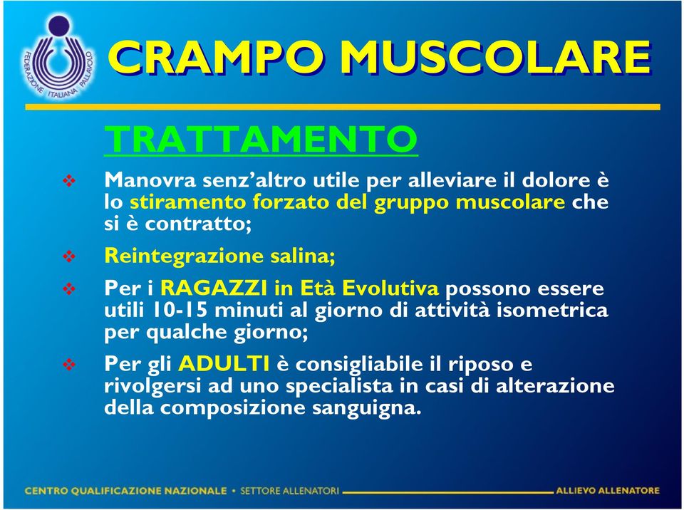 essere utili 10-15 minuti al giorno di attività isometrica per qualche giorno; Per gli ADULTI è