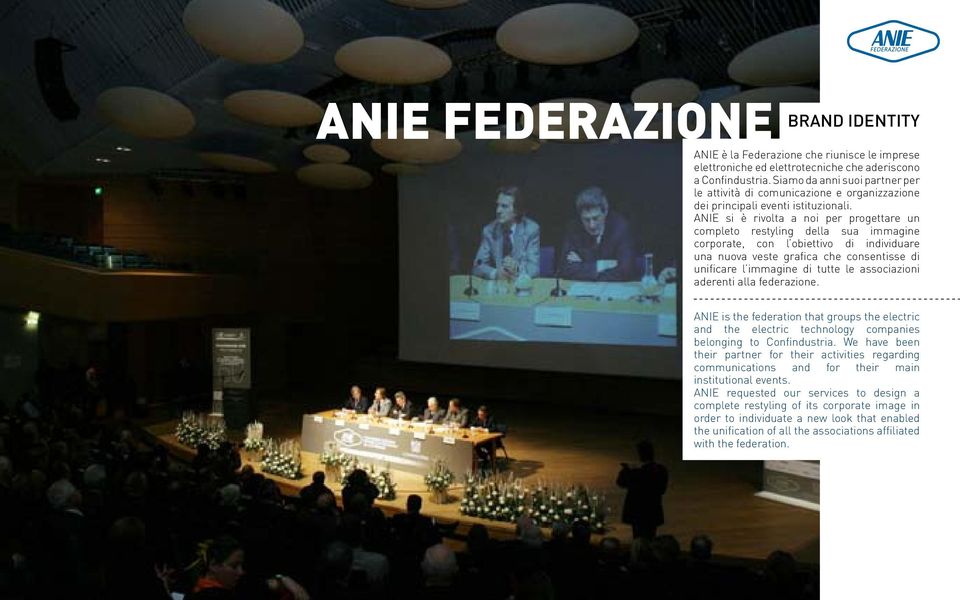 ANIE si è rivolta a noi per progettare un completo restyling della sua immagine corporate, con l obiettivo di individuare una nuova veste grafica che consentisse di unificare l immagine di tutte le