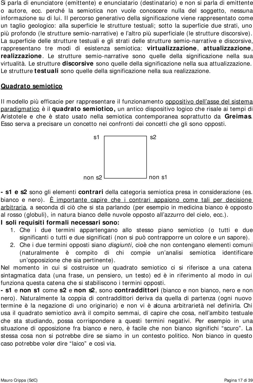 semio-narrative) e l altro più superficiale (le strutture discorsive).