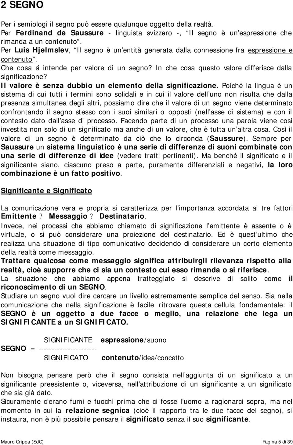 Il valore è senza dubbio un elemento della significazione.