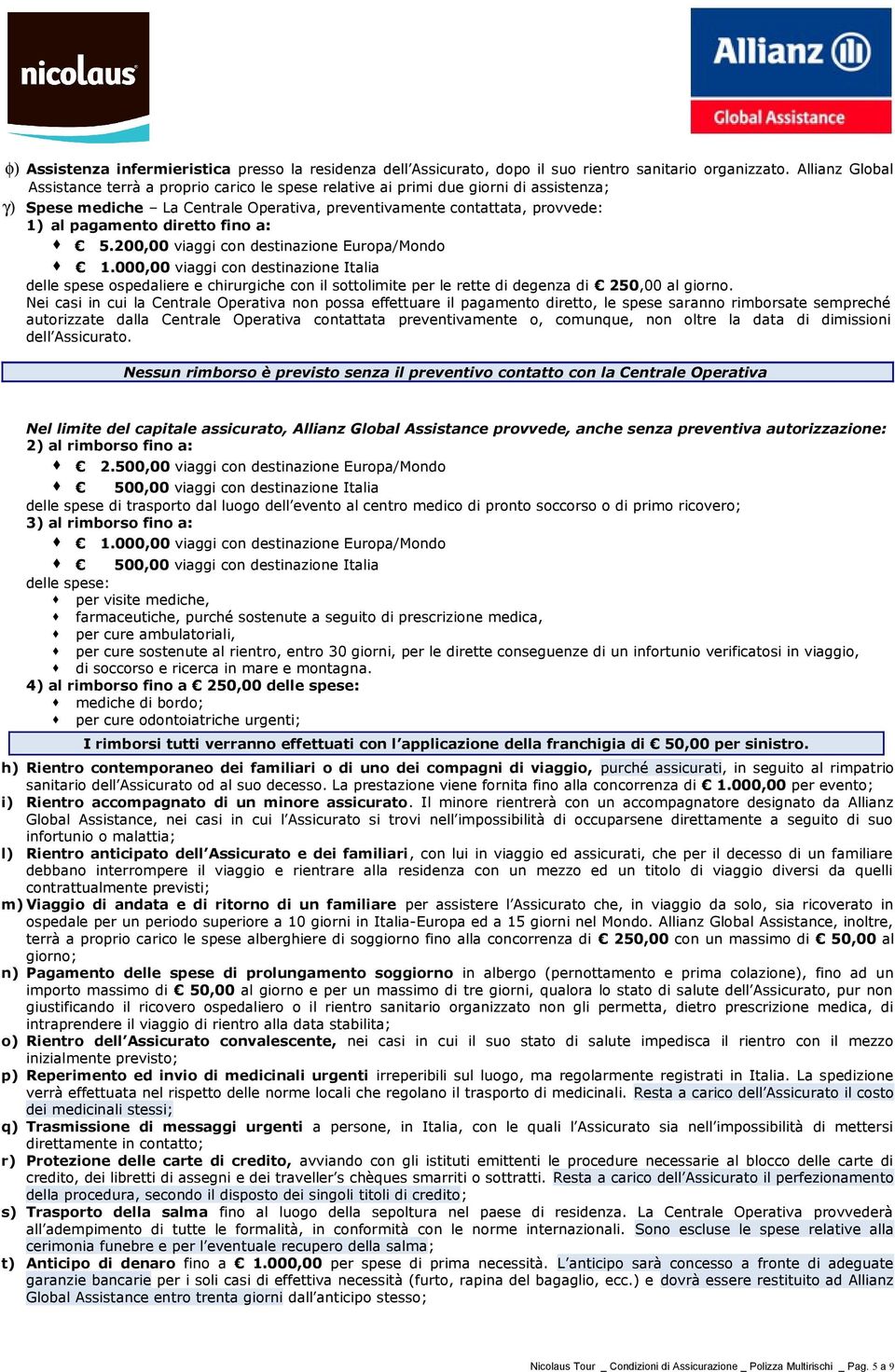 diretto fino a: 5.200,00 viaggi con destinazione Europa/Mondo 1.